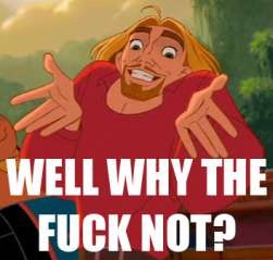 Image of Miguel shrugging with the caption 'Why the fuck not?'