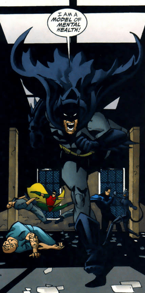 Batman runs down a corridor. Robin, Nightwing and Catwoman fight behind him. Batman snarls: I am a model of mental health!