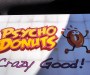 Psycho Donuts box, featuring a terrified appearing donut running away and the caption: Crazy Good!