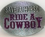 Belt buckle inscribed with the words 'save a horse, ride a cowboy'